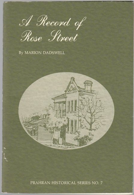 DADSWELL, MARION. - A Record Of Rose Street. Prahran Historical Series No. 7.